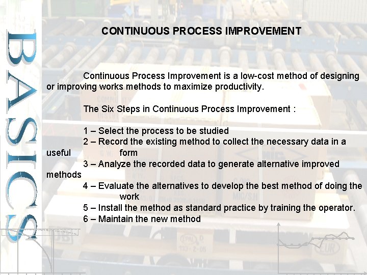 CONTINUOUS PROCESS IMPROVEMENT Continuous Process Improvement is a low-cost method of designing or improving