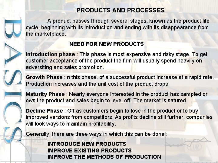 PRODUCTS AND PROCESSES A product passes through several stages, known as the product life