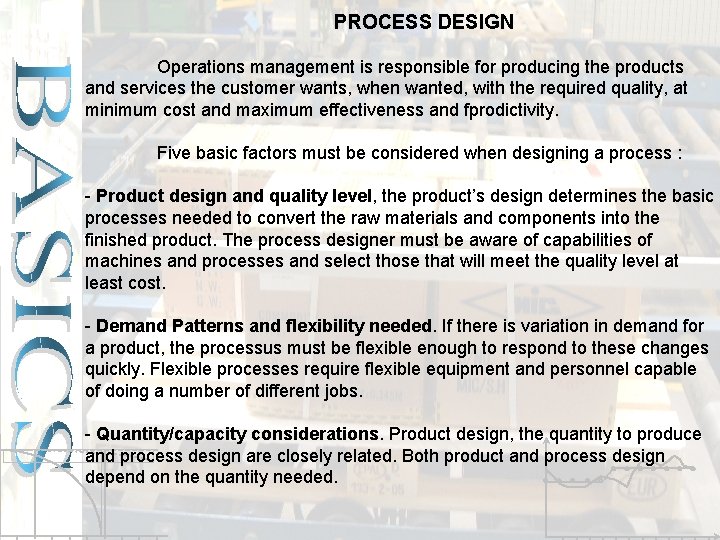 PROCESS DESIGN Operations management is responsible for producing the products and services the customer