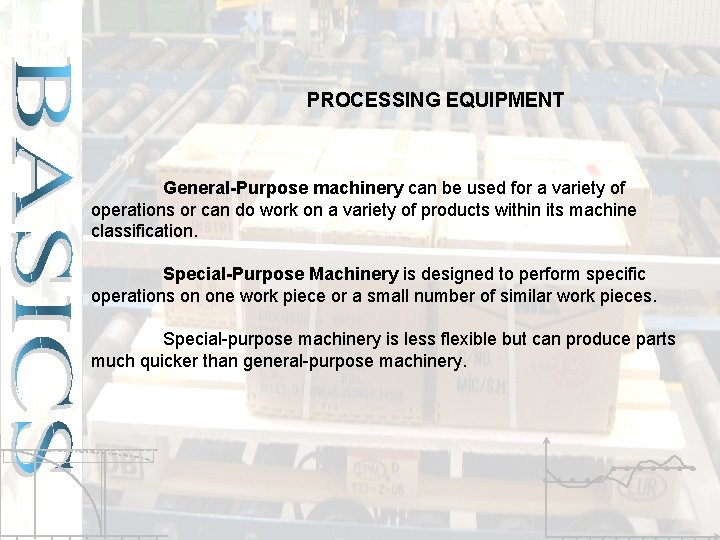 PROCESSING EQUIPMENT General-Purpose machinery can be used for a variety of operations or can