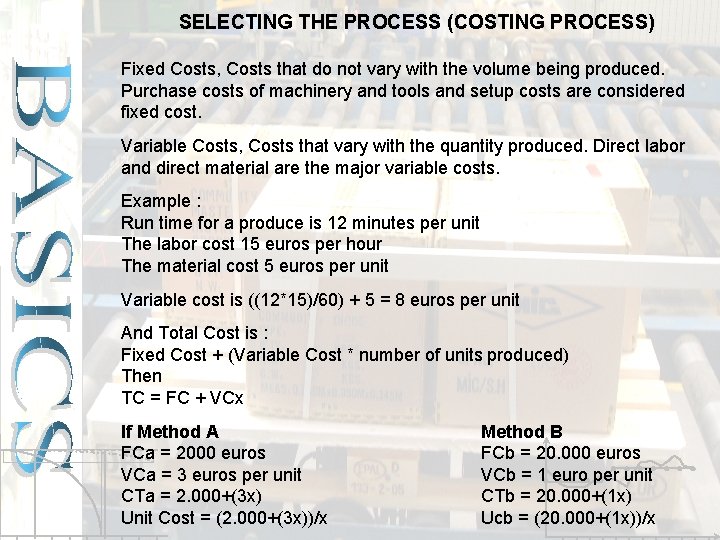 SELECTING THE PROCESS (COSTING PROCESS) Fixed Costs, Costs that do not vary with the