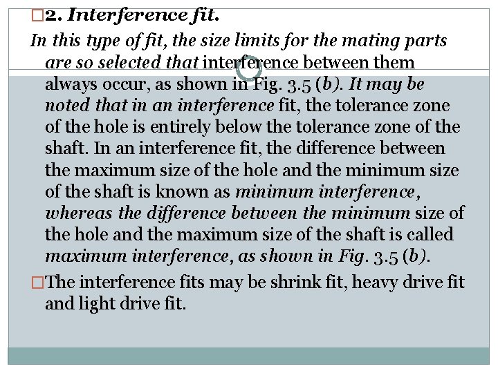 � 2. Interference fit. In this type of fit, the size limits for the