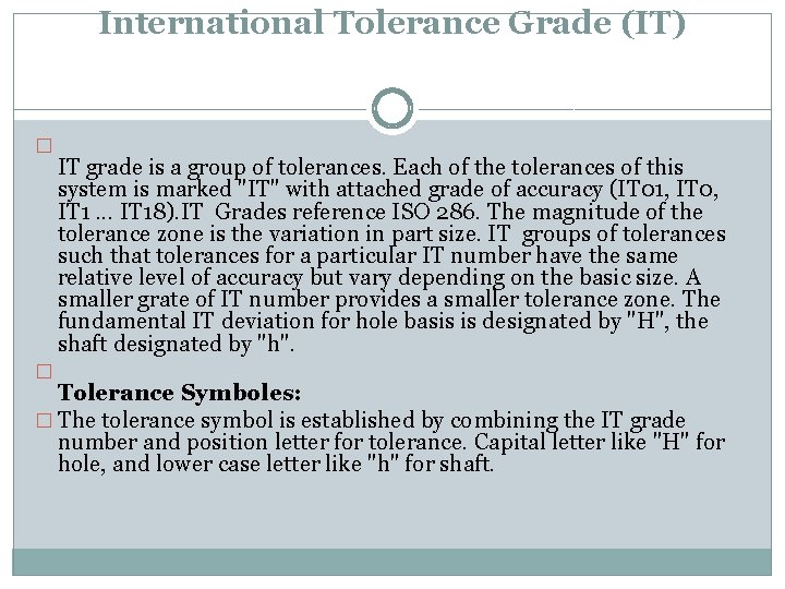 International Tolerance Grade (IT) � � IT grade is a group of tolerances. Each