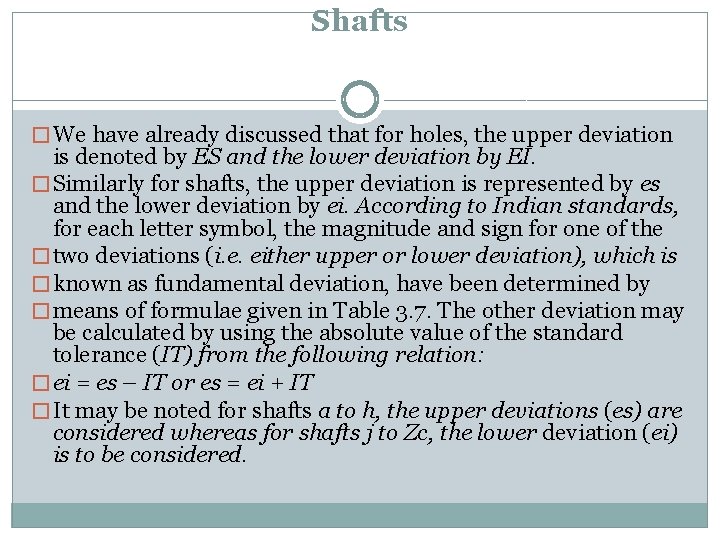 Shafts � We have already discussed that for holes, the upper deviation is denoted