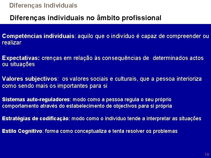 Diferenças Individuais Diferenças individuais no âmbito profissional Competências individuais: aquilo que o indivíduo é