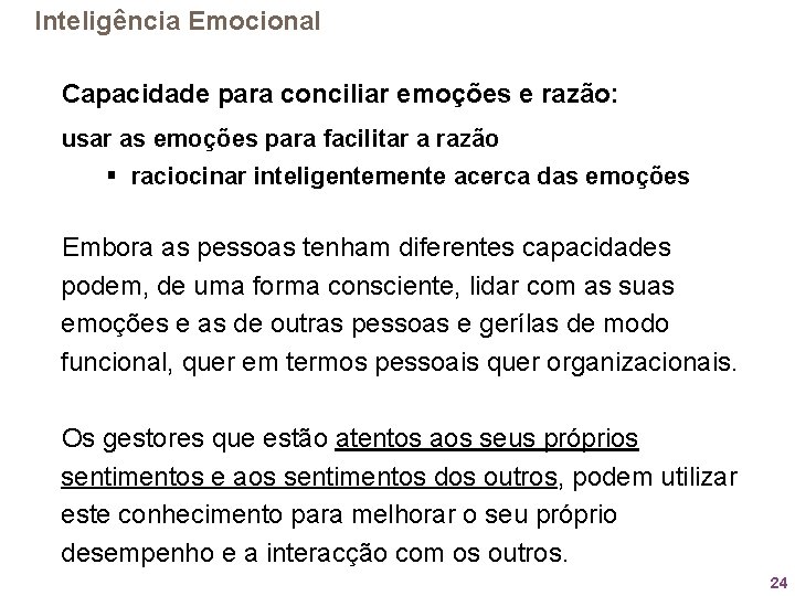 Inteligência Emocional Capacidade para conciliar emoções e razão: usar as emoções para facilitar a