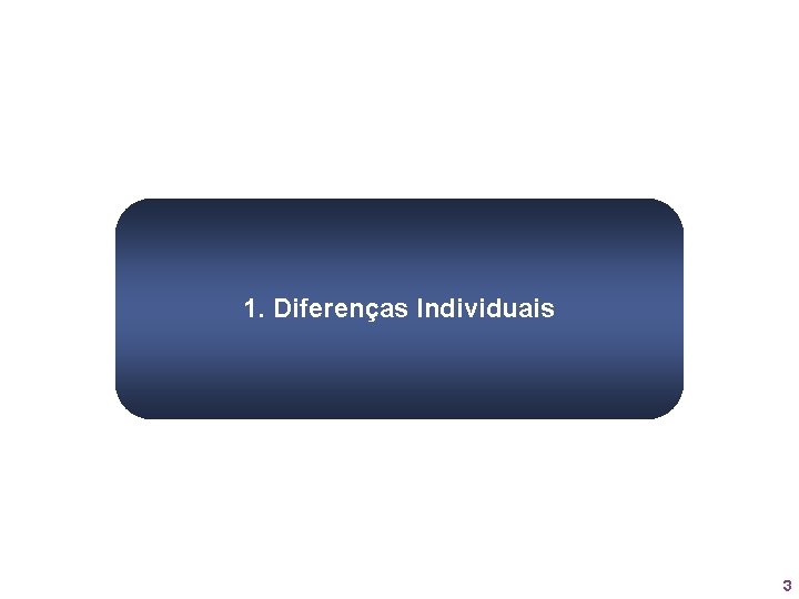 1. Diferenças Individuais 3 