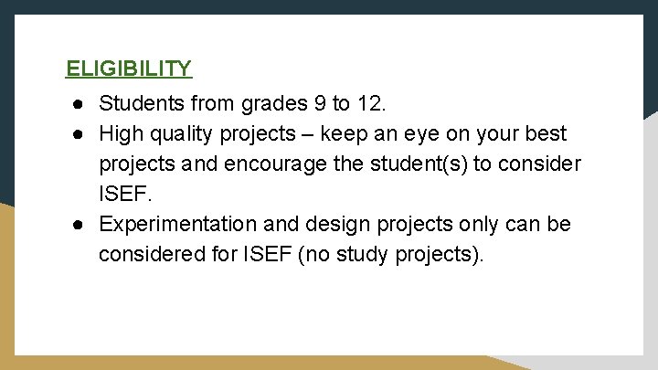 ELIGIBILITY ● Students from grades 9 to 12. ● High quality projects – keep