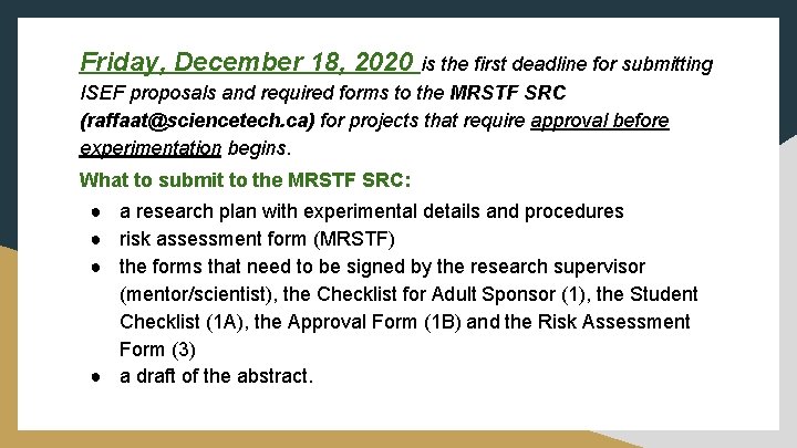 Friday, December 18, 2020 is the first deadline for submitting ISEF proposals and required