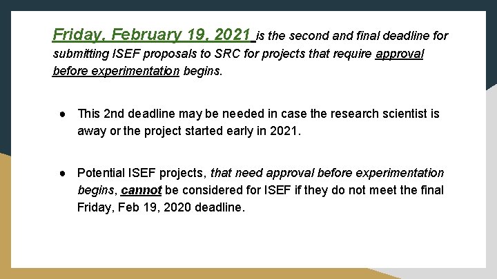 Friday, February 19, 2021 is the second and final deadline for submitting ISEF proposals