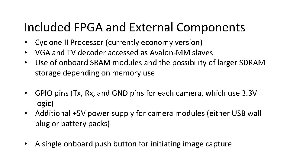 Included FPGA and External Components • Cyclone II Processor (currently economy version) • VGA