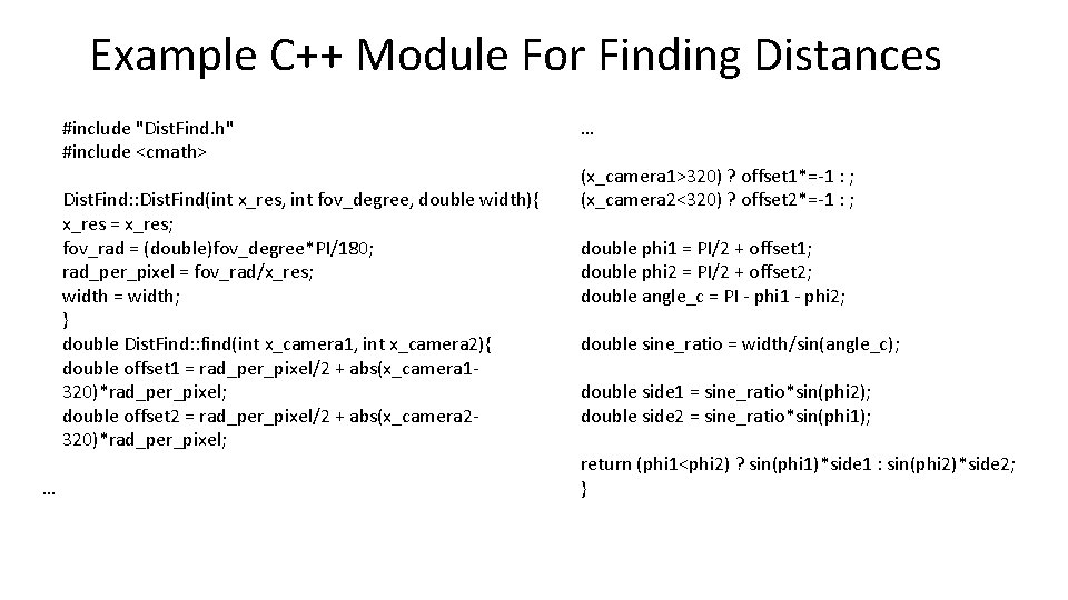 Example C++ Module For Finding Distances #include "Dist. Find. h" #include <cmath> Dist. Find: