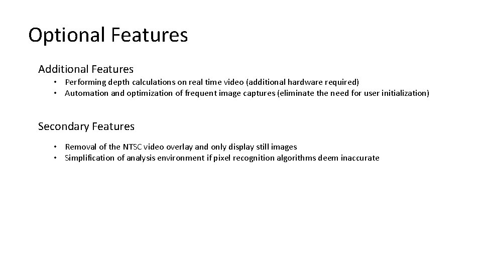 Optional Features Additional Features • Performing depth calculations on real time video (additional hardware