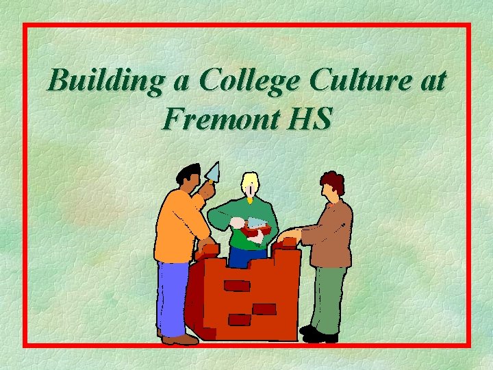 Building a College Culture at Fremont HS 