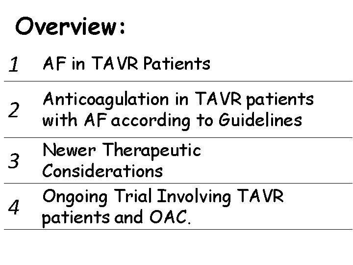 Overview: 1 AF in TAVR Patients 2 Anticoagulation in TAVR patients with AF according