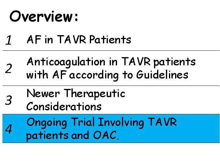 Overview: 1 AF in TAVR Patients 2 Anticoagulation in TAVR patients with AF according
