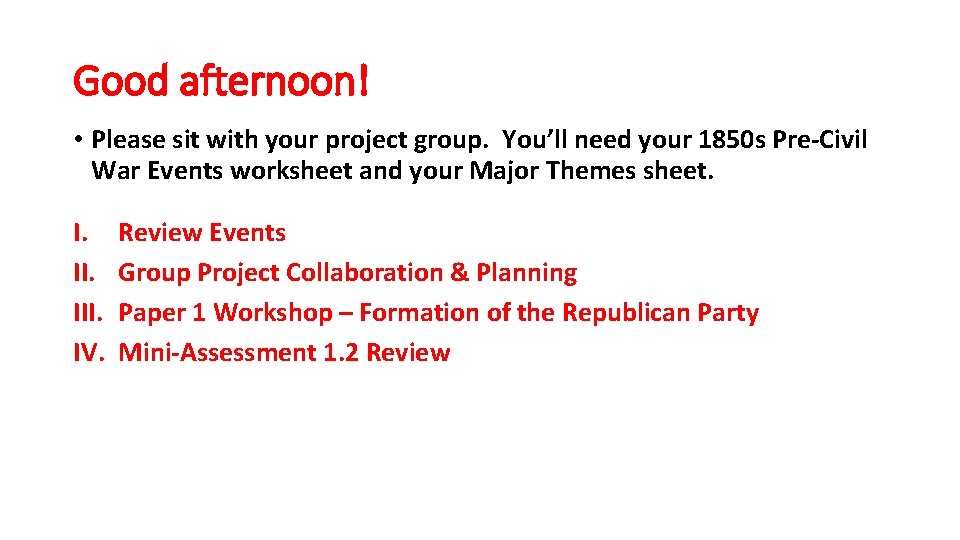 Good afternoon! • Please sit with your project group. You’ll need your 1850 s