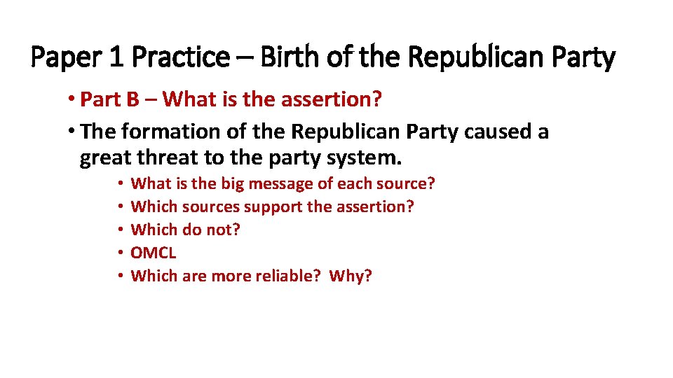 Paper 1 Practice – Birth of the Republican Party • Part B – What