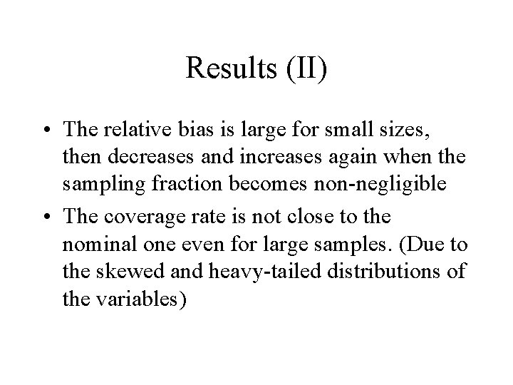 Results (II) • The relative bias is large for small sizes, then decreases and