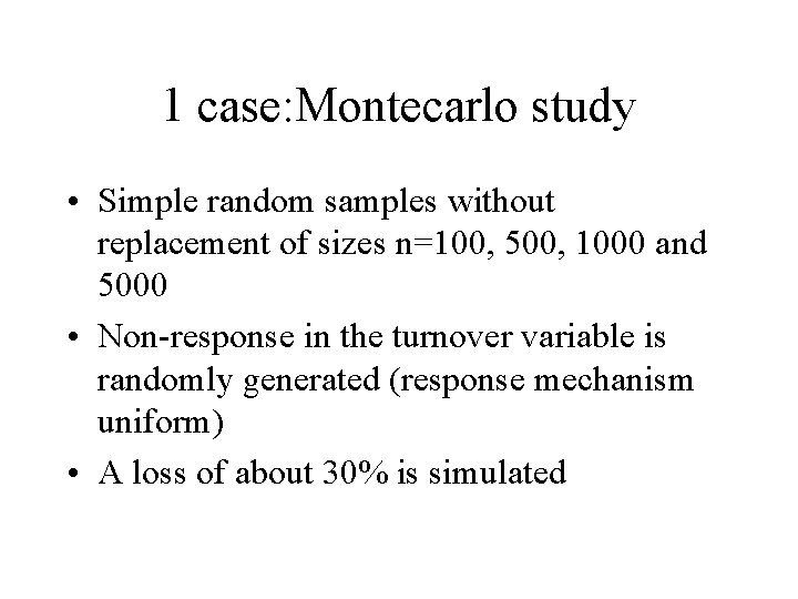 1 case: Montecarlo study • Simple random samples without replacement of sizes n=100, 500,