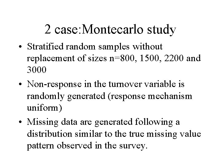 2 case: Montecarlo study • Stratified random samples without replacement of sizes n=800, 1500,