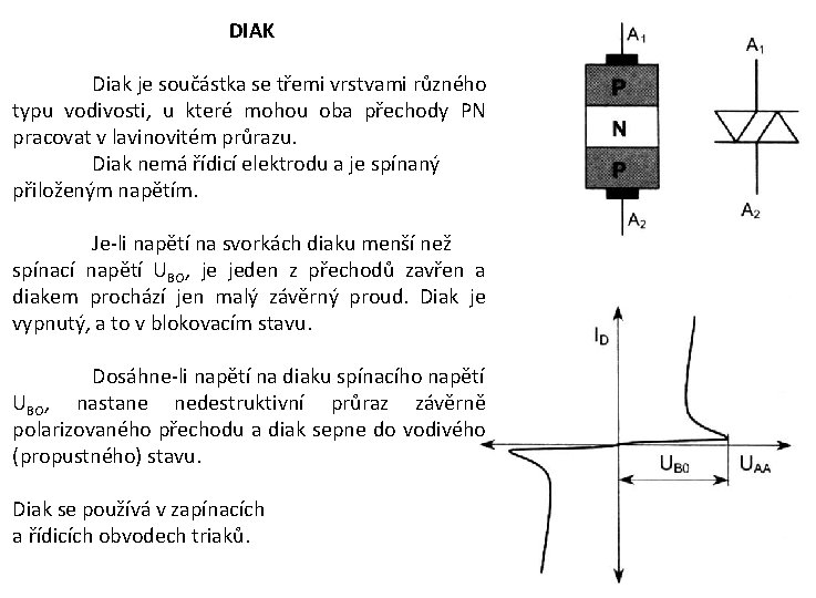 DIAK Diak je součástka se třemi vrstvami různého typu vodivosti, u které mohou oba