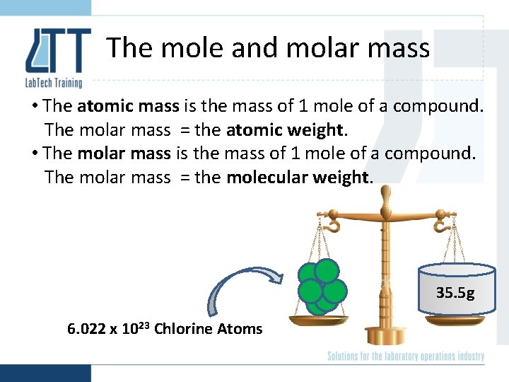 The mole and molar mass • The atomic mass is the mass of 1