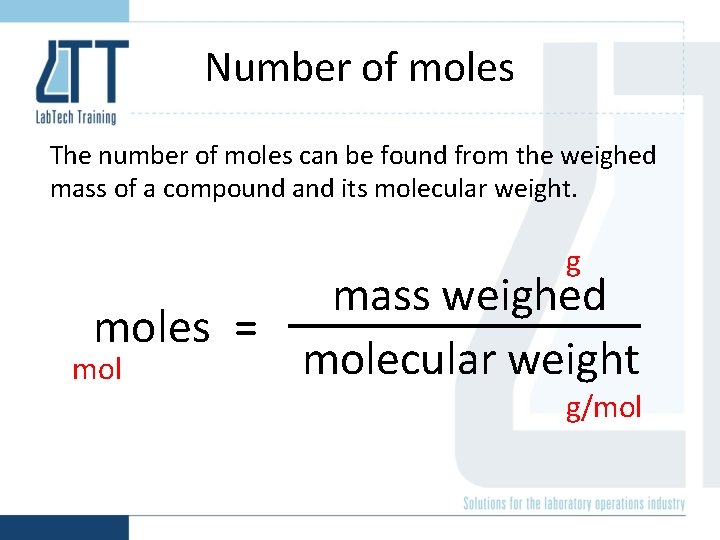 Number of moles The number of moles can be found from the weighed mass