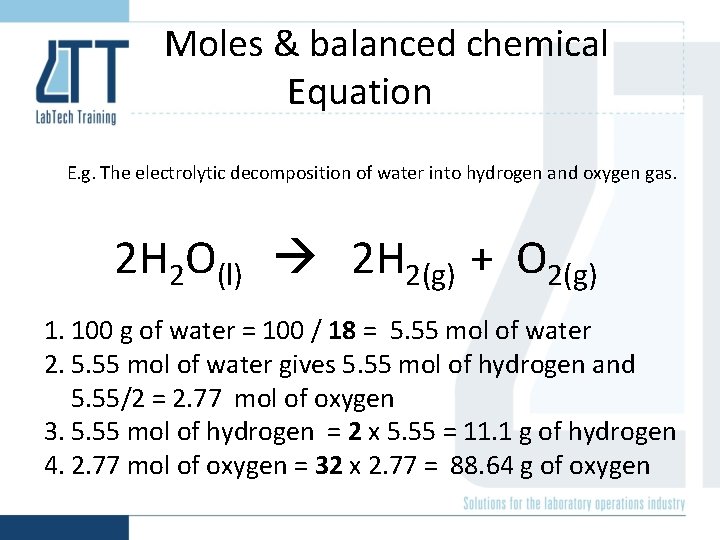 Moles & balanced chemical Equation E. g. The electrolytic decomposition of water into hydrogen