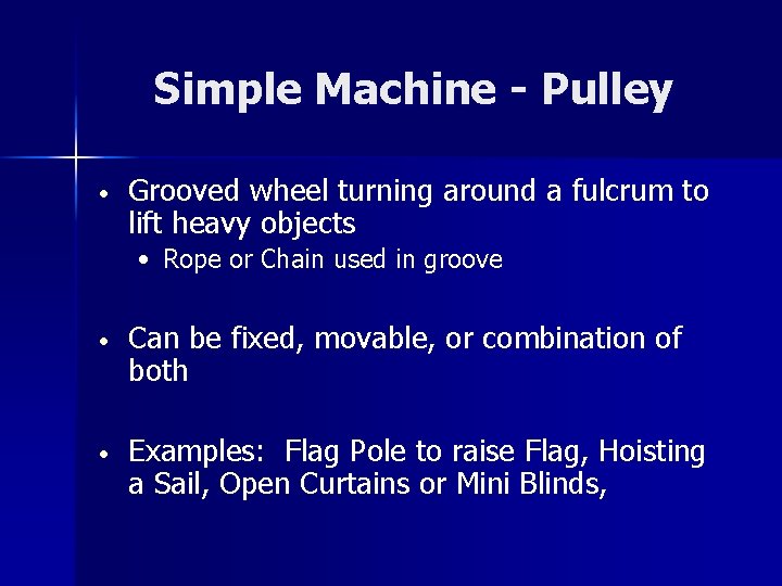 Simple Machine - Pulley • Grooved wheel turning around a fulcrum to lift heavy