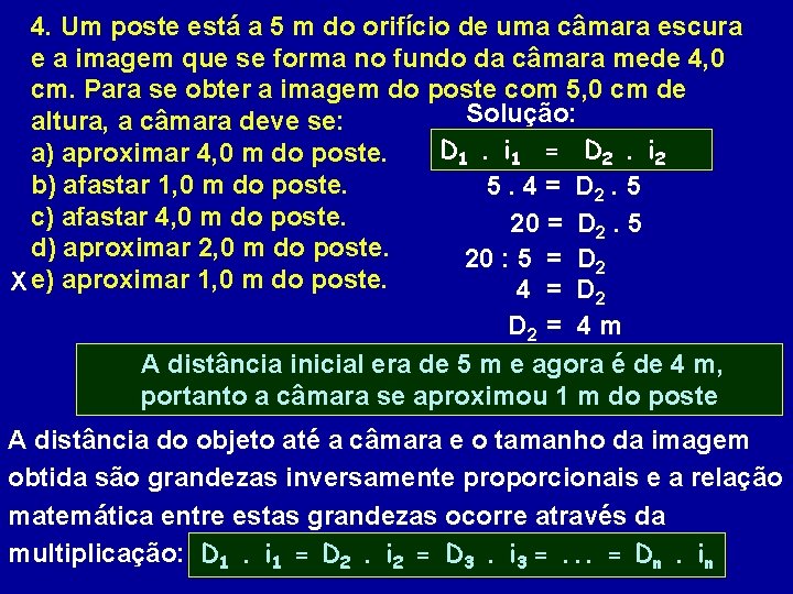 4. Um poste está a 5 m do orifício de uma câmara escura e