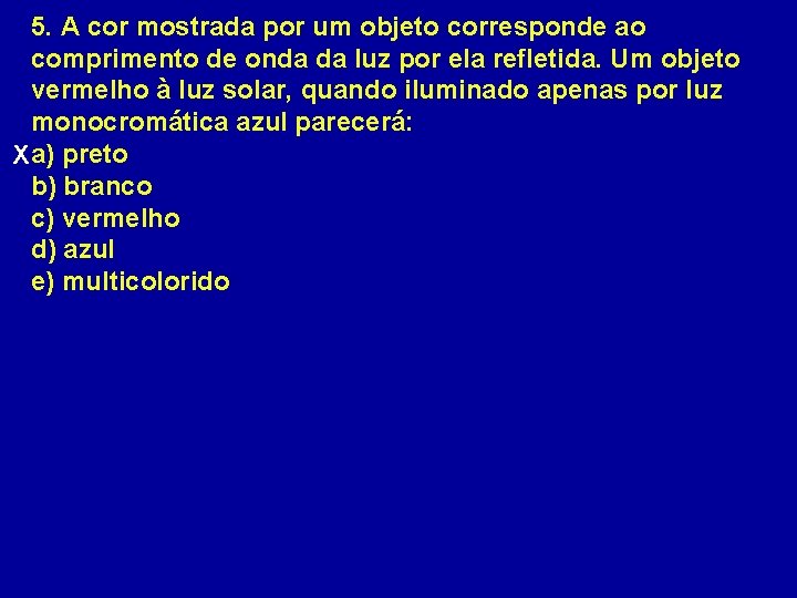 5. A cor mostrada por um objeto corresponde ao comprimento de onda da luz