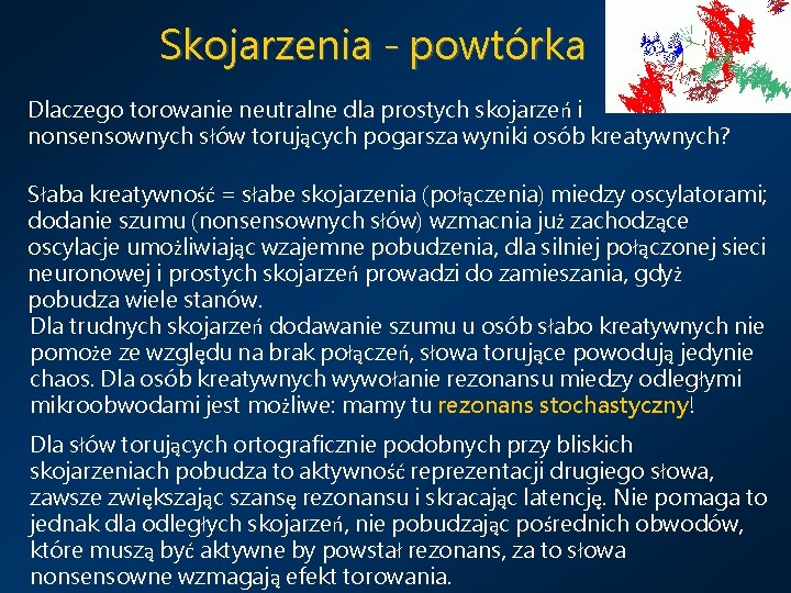 Skojarzenia - powtórka Dlaczego torowanie neutralne dla prostych skojarzeń i nonsensownych słów torujących pogarsza