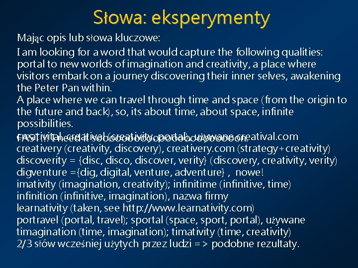Słowa: eksperymenty Mając opis lub słowa kluczowe: I am looking for a word that