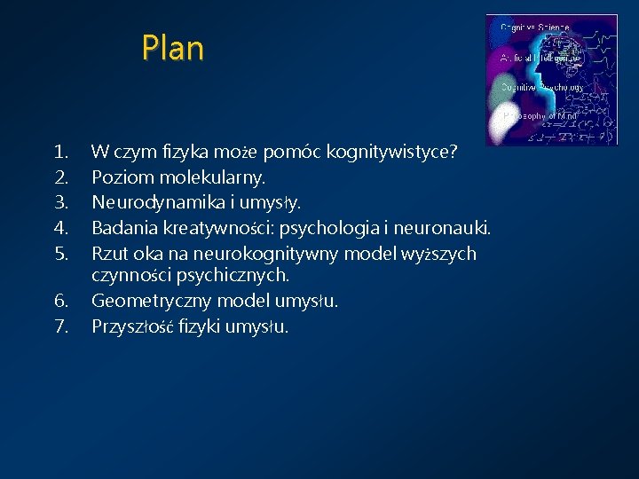 Plan 1. 2. 3. 4. 5. 6. 7. W czym fizyka może pomóc kognitywistyce?