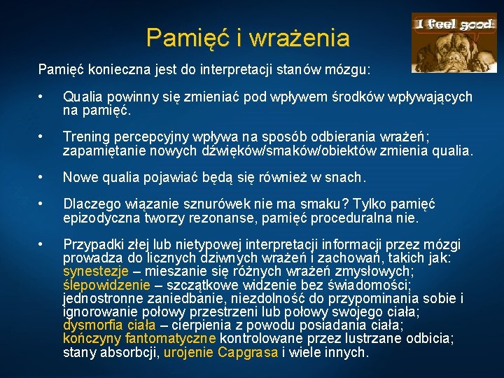 Pamięć i wrażenia Pamięć konieczna jest do interpretacji stanów mózgu: • Qualia powinny się