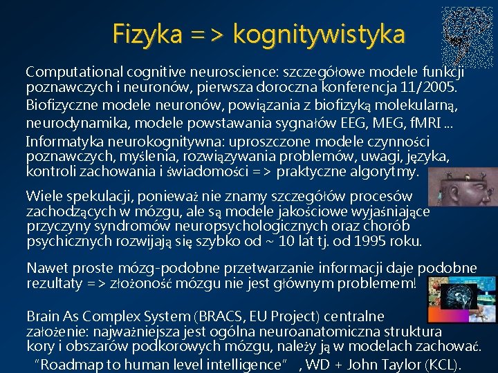 Fizyka => kognitywistyka Computational cognitive neuroscience: szczegółowe modele funkcji poznawczych i neuronów, pierwsza doroczna