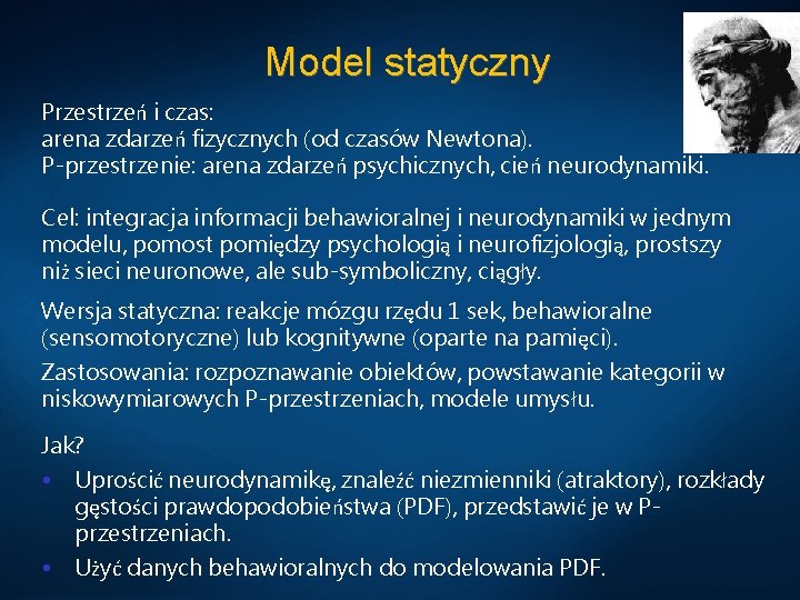 Model statyczny Przestrzeń i czas: arena zdarzeń fizycznych (od czasów Newtona). P-przestrzenie: arena zdarzeń