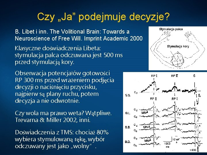 Czy „Ja” podejmuje decyzje? B. Libet i inn. The Volitional Brain: Towards a Neuroscience