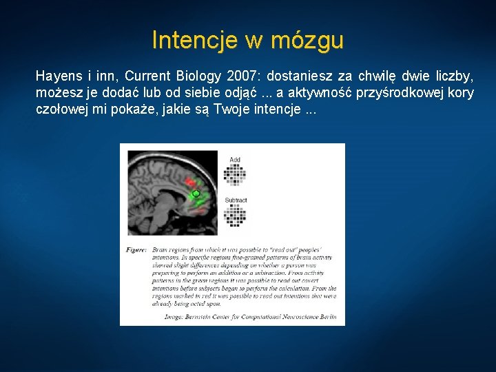 Intencje w mózgu Hayens i inn, Current Biology 2007: dostaniesz za chwilę dwie liczby,