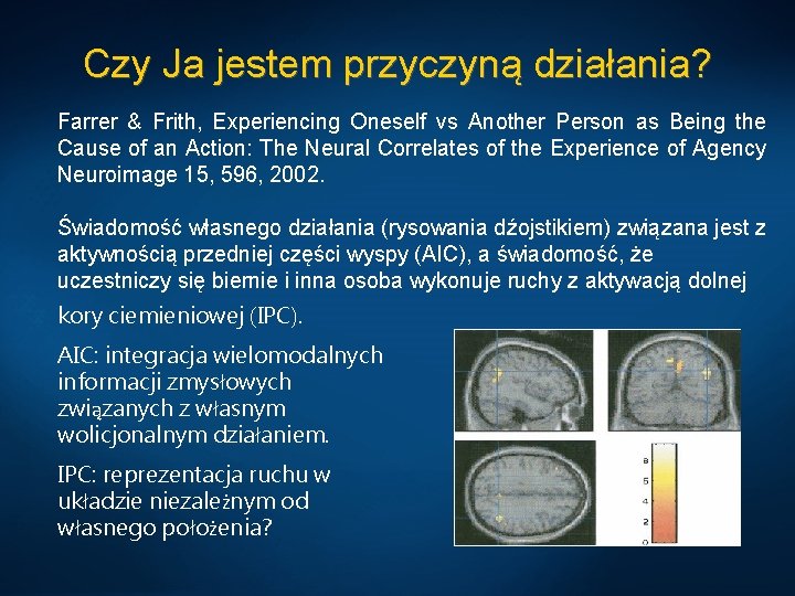 Czy Ja jestem przyczyną działania? Farrer & Frith, Experiencing Oneself vs Another Person as