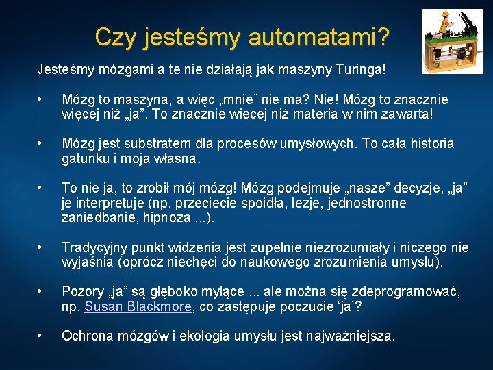 Czy jesteśmy automatami? Jesteśmy mózgami a te nie działają jak maszyny Turinga! • Mózg