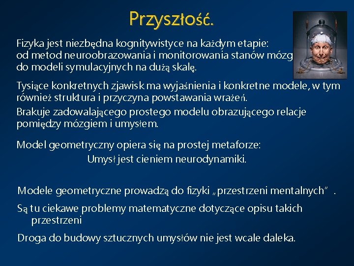 Przyszłość. Fizyka jest niezbędna kognitywistyce na każdym etapie: od metod neuroobrazowania i monitorowania stanów