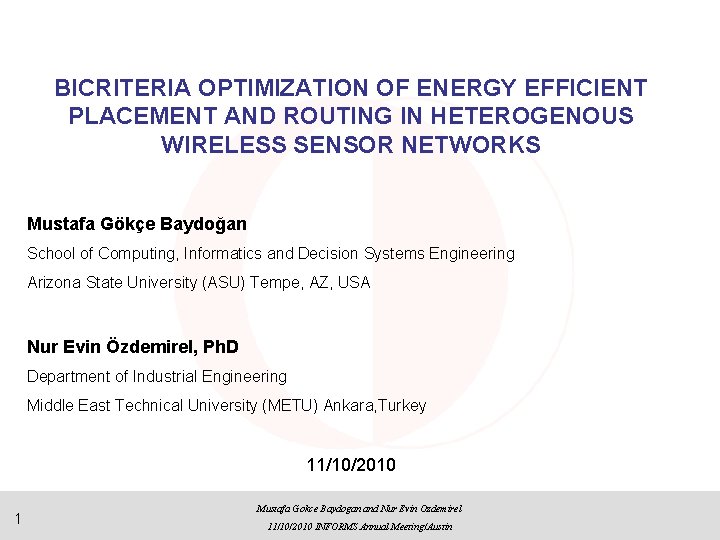 BICRITERIA OPTIMIZATION OF ENERGY EFFICIENT PLACEMENT AND ROUTING IN HETEROGENOUS WIRELESS SENSOR NETWORKS Mustafa
