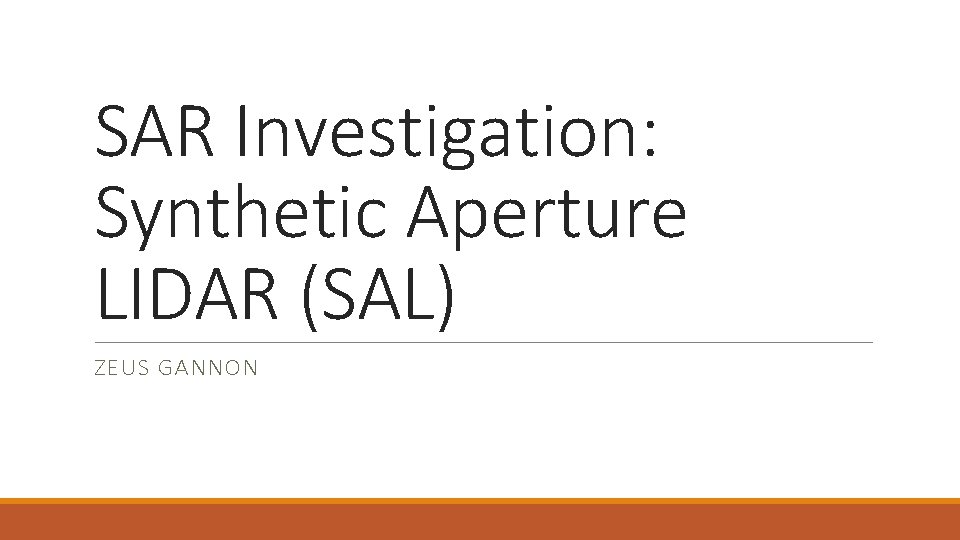 SAR Investigation: Synthetic Aperture LIDAR (SAL) ZEUS GANNON 