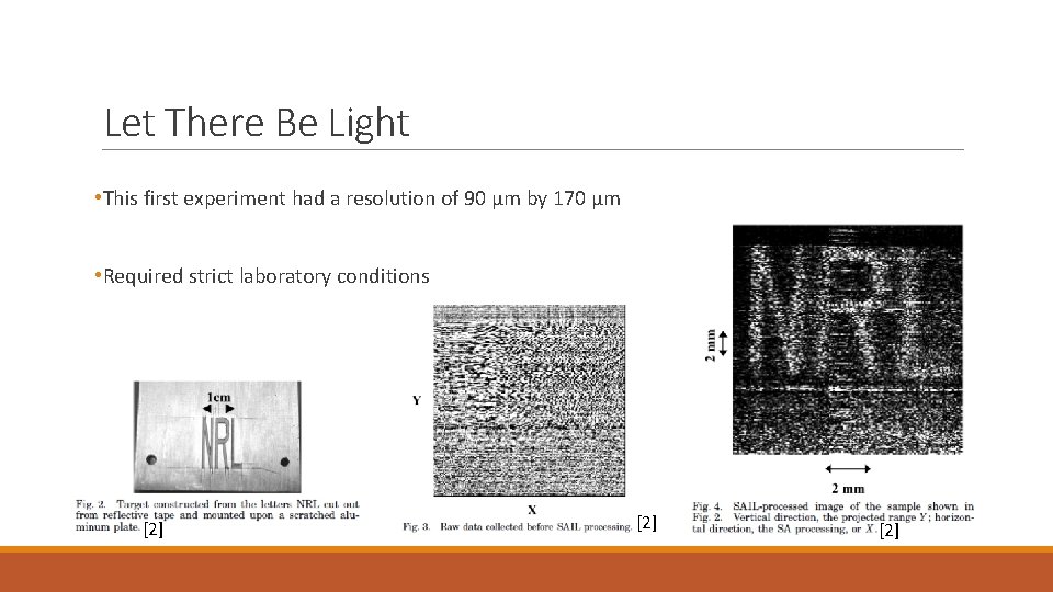 Let There Be Light • This first experiment had a resolution of 90 μm