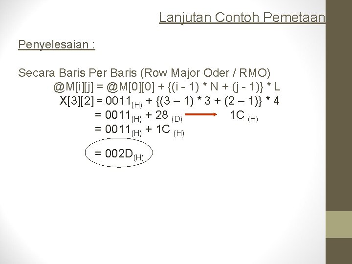 Lanjutan Contoh Pemetaan : Penyelesaian : Secara Baris Per Baris (Row Major Oder /