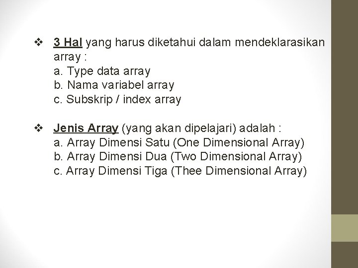 v 3 Hal yang harus diketahui dalam mendeklarasikan array : a. Type data array