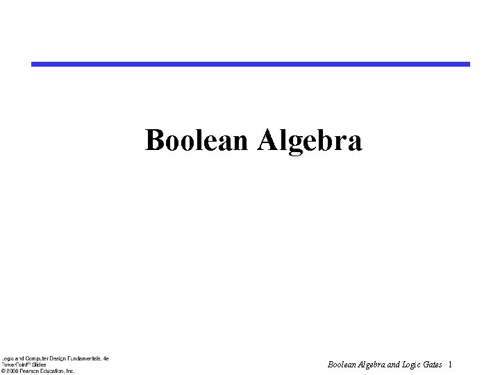 Boolean Algebra and Logic Gates 1 