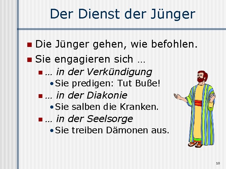 Der Dienst der Jünger n Die Jünger gehen, wie befohlen. n Sie engagieren sich